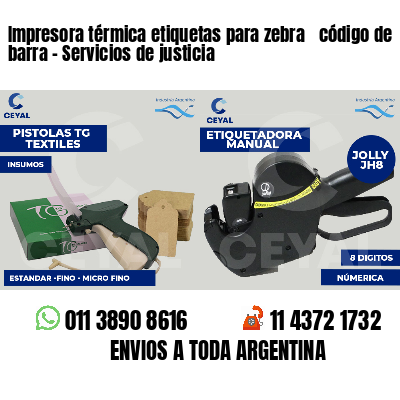 Impresora térmica etiquetas para zebra  código de barra - Servicios de justicia